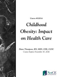 Title: Childhood Obesity: Impact on Health Care, Author: NetCE