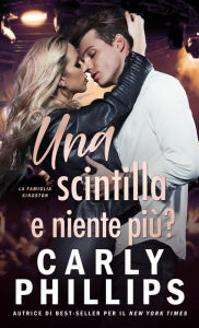 Title: Una scintilla e niente più?, Author: Carly Phillips