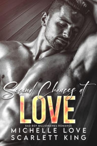 Title: Second Chances at Love: Bad Boy Billionaires Romance, Author: Michelle Love