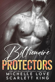 Title: Billionaire Protectors: A Bad Boy Billionaires Romance Collection, Author: Michelle Love