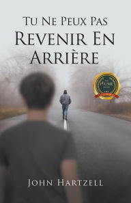 Title: Tu Ne Peux Pas Revenir En Arrière, Author: John Hartzell