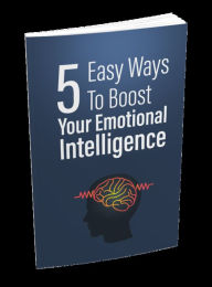 Title: Unlock Your Emotional Potential: 5 Easy Ways to Boost Your Emotional Intelligence, Author: Muhammad Khizer