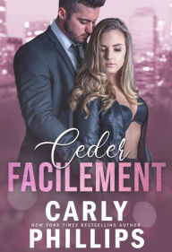 Title: Céder facilement, Author: Carly Phillips