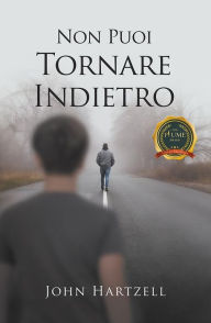 Title: Non Puoi Tornare Indietro, Author: John Hartzell