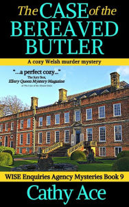Title: The Case of the Bereaved Butler: A WISE Enquiries Agency cozy Welsh murder mystery, Author: Cathy Ace
