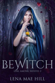 Title: Bewitch, Author: Lena Mae Hill