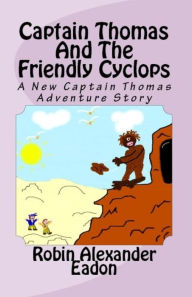 Title: Captain Thomas And The Friendly Cyclops, Author: Robin Alexander Eadon