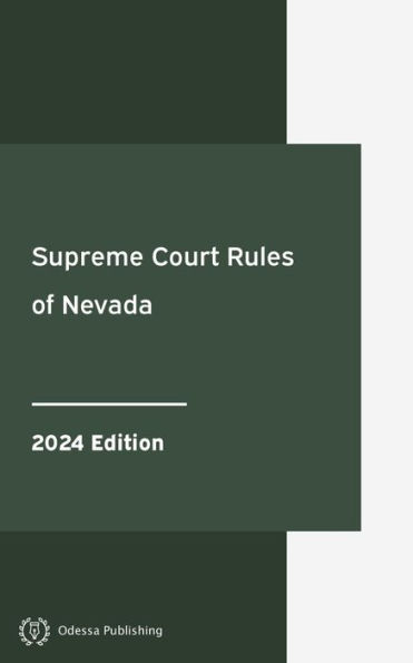 Supreme Court Rules of Nevada 2024 Edition: Nevada Rules of Court