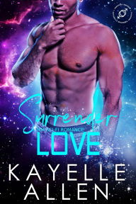 Title: Surrender Love: MM Sci-Fi Romance, Author: Kayelle Allen
