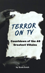 Title: Terror on TV: Countdown of the 40 Greatest Villains, Author: Scott Evich