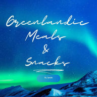 Title: 100 GREENLANDIC MEALS & SNACKS, Author: Rl Smith