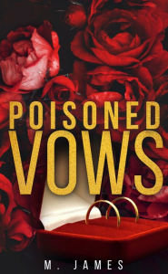 Title: Poisoned Vows: A Dark Mafia Standalone Romance, Author: M. James