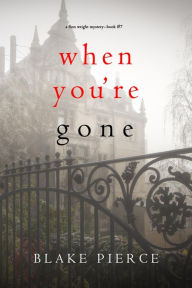 Title: When You're Gone (A Finn Wright FBI MysteryBook Seven), Author: Blake Pierce