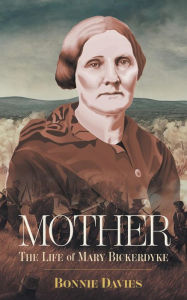 Title: Mother: The Life of Mary Bickerdyke, Author: Bonnie Davies