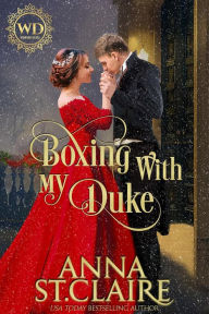 Title: Boxing with My Duke: A Sweet and Lighthearted Regency Romance, Author: Anna St. Claire