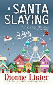 Title: A Santa Slaying: Christmas mystery novella, Author: Dionne Lister