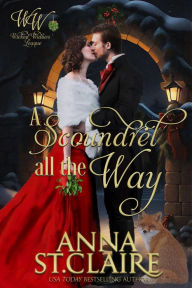 Title: A Scoundrel All the Way: A Sweet and Witty Regency Romance, Author: Anna St. Claire