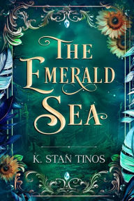 Title: The Emerald Sea: An Epic Fantasy Romance, Author: K. Stan Tinos