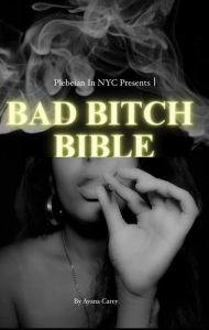 Title: BAD BITCH BIBLE: (Non Interactive Version), Author: Ayana Carey