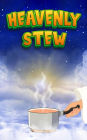 HEAVENLY STEW: 