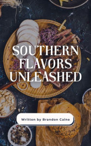 Title: Southern Flavors Unleashed, Author: Kenya Harris