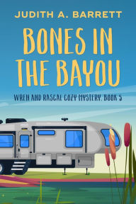 Title: Bones in the Bayou, Author: Judith A. Barrett