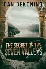 Title: The Secret of the Seven Valleys, Author: Dan Dekoning