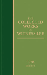 Title: The Collected Works of Witness Lee, 1958, volume 1, Author: Witness Lee