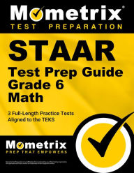 STAAR Test Prep Guide Grade 6 Math: 3 Full-Length Practice Tests [Aligned to the TEKS]