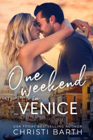 Title: One Weekend in Venice, Author: Christi Barth