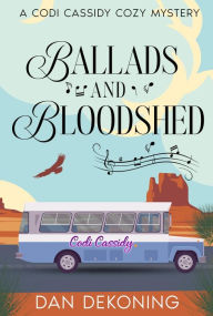 Title: Ballads and Bloodshed, Author: Dan Dekoning