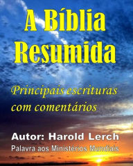 Title: A Bíblia Resumida: Key escrituras com comentários, Author: Harold Lerch