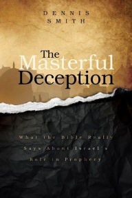 Title: The Masterful Deception, Author: Dennis Smith