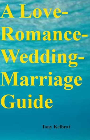 A Love-Romance-Wedding-Marriage Guide
