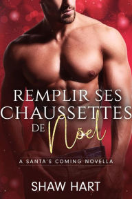 Title: Remplir ses chaussettes de Nöel, Author: Shaw Hart