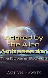 Title: Adored by the Alien Ambassador, Author: Ashlyn Hawkes