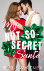 My Not-So-Secret Santa: A Hot Holiday Romance