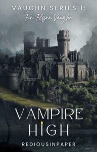 Title: Vampire High: Fin Flynn Vaughn, Author: Redious InPaper