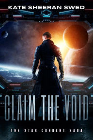 Title: Claim the Void: A Science Fiction Adventure, Author: Kate Sheeran Swed