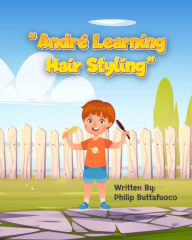 Title: Andrï¿½ Learning Hair Styling, Author: Philip Buttafuoco