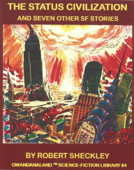 Title: The Status Civilization: -- And Seven Other SF Stories - Gwandanaland Science-Fiction Library #4, Author: Gwandanaland Comics