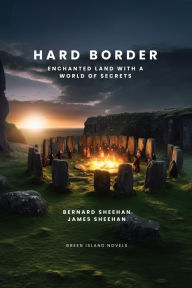 Title: HARD BORDER: Enchanted Land with a World of Secrets, Author: Bernard Sheehan