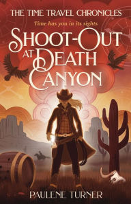 Title: Shoot-out at Death Canyon: A YA time travel adventure in the Wild West, Author: Paulene Turner