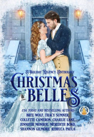 Title: Christmas Belles: A Holiday Regency Anthology, Author: Bree Wolf