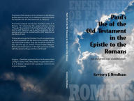 Title: Paul's Use Of The Old Testament In The Epistle to the Romans: An Analysis and Commentary, Author: Gregory Needham