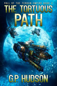 Title: The Tortuous Path: An Epic Space Opera Adventure, Author: G. P. Hudson
