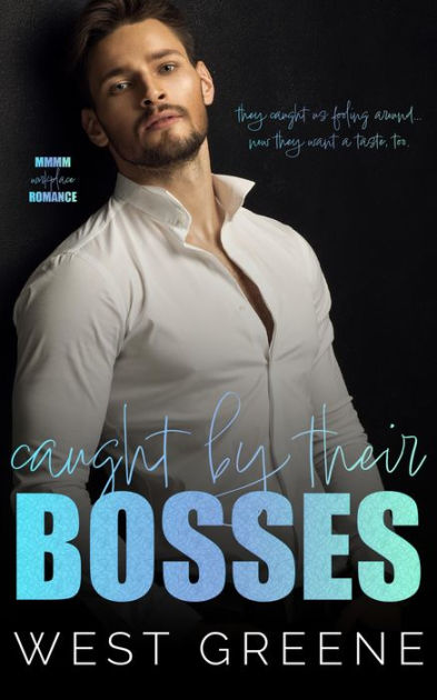 Caught by Their Bosses: MMMM Why Choose Romance by West Greene ...