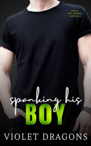 Title: Spanking His Boy: MM Age Gap Romance, Author: Violet Dragons
