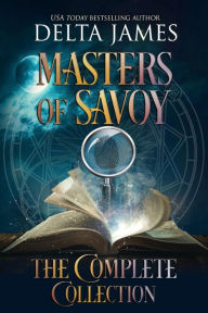 Title: Masters of the Savoy: The Complete Collection: Supernatural Romance And Mystery, Author: Delta James