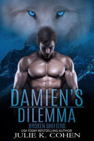 Title: Damien's Dilemma: Wolf Shifter Paranormal Romance, Author: Julie K. Cohen